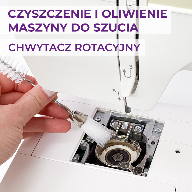 Jak czyścić i oliwić maszynę do szycia z chwytaczem rotacyjnym – instrukcja krok po kroku